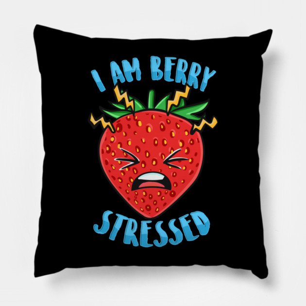 I Am Berry Stressed Pillow by belownormal