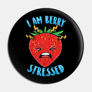I Am Berry Stressed Pin