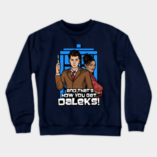 thats how you get daleks Crewneck Sweatshirt