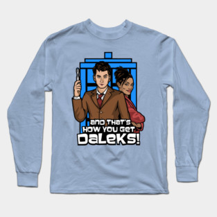 thats how you get daleks Long Sleeve T-Shirt