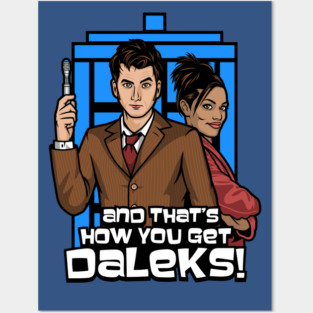 thats how you get daleks Posters and Art