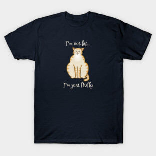 Fat Cat - "I'm not fat, I'm just fluffy" Cute orange cat T-Shirt