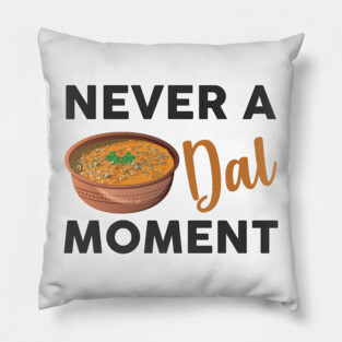 Never a dal moment Indian Food Lover Dal Makhani Bukhara Pillow