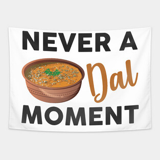Never a dal moment Indian Food Lover Dal Makhani Bukhara Tapestry