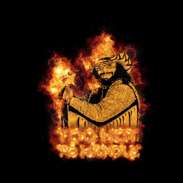 Too Hot To Handle - Macho Man by DankyDevito