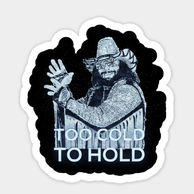 Too Cold To Hold - Macho Man Sticker by DankyDevito