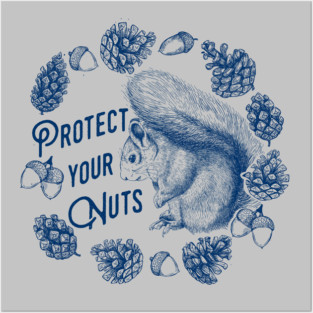 Protect your Nuts Posters and Art