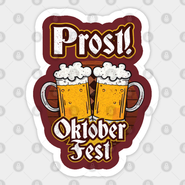 Prost! Oktoberfest Shirt Beer Festival Gift T Shirt Tee Sticker by creative