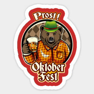 Prost! Oktoberfest Bear Shirt Beer Gift T Shirt Tee Sticker