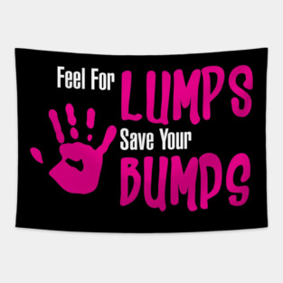 Feel For Lumps Save you're Bumps' Breast Cancer Tapestry