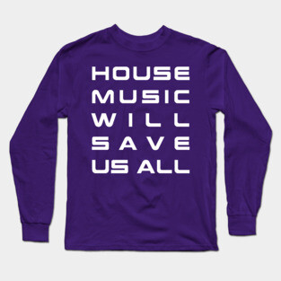 House Music Long Sleeve T-Shirt