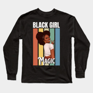 Black Girl Magic, Beautiful Black Woman, Black women, Black Queen Long Sleeve T-Shirt