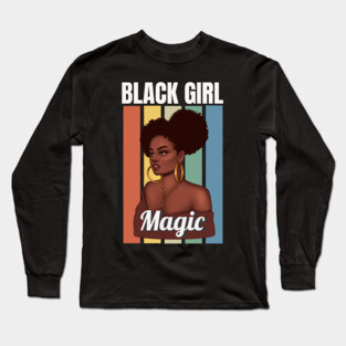 Black Girl Magic, Sexy Black Woman, Black women, Black Queen Long Sleeve T-Shirt