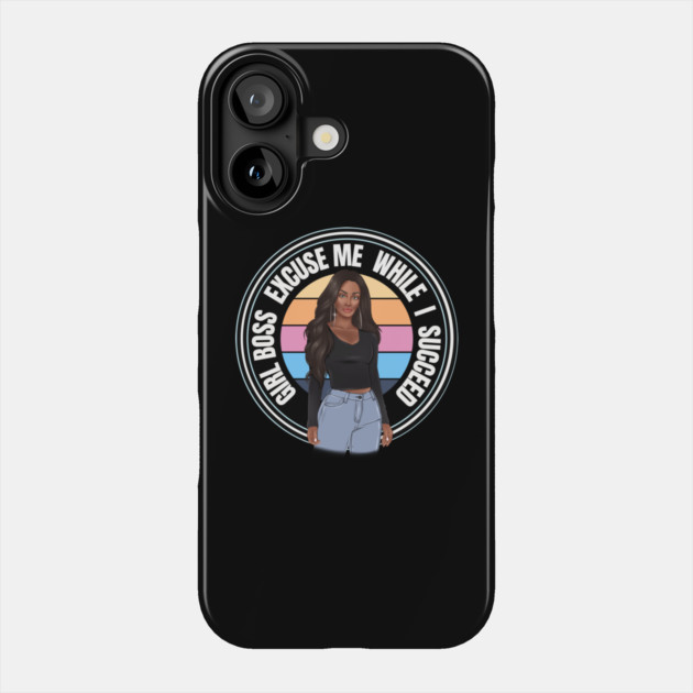 Girl Boss Excuse me while I succeed, lady boss, Black Girl Magic Phone Case by UrbanLifeApparel