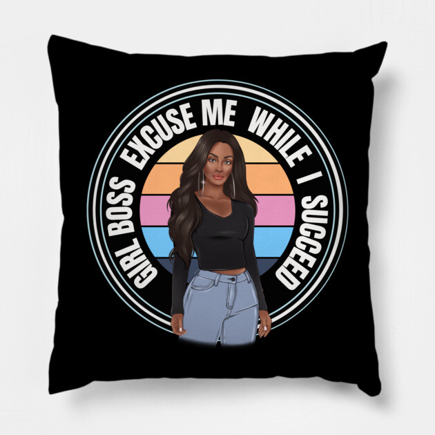 Girl Boss Excuse me while I succeed, lady boss, Black Girl Magic Pillow by UrbanLifeApparel