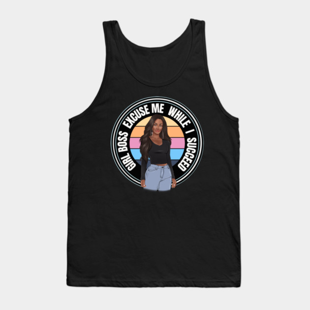Girl Boss Excuse me while I succeed, lady boss, Black Girl Magic Tank Top by UrbanLifeApparel