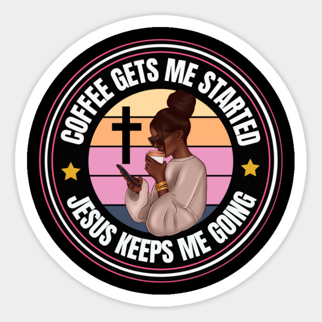 Coffee gets me started Jesus Keeps me going Magnet by UrbanLifeApparel