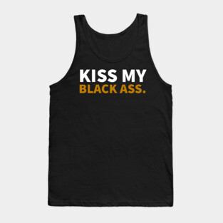 Kiss my Balck Ass. Tank Top