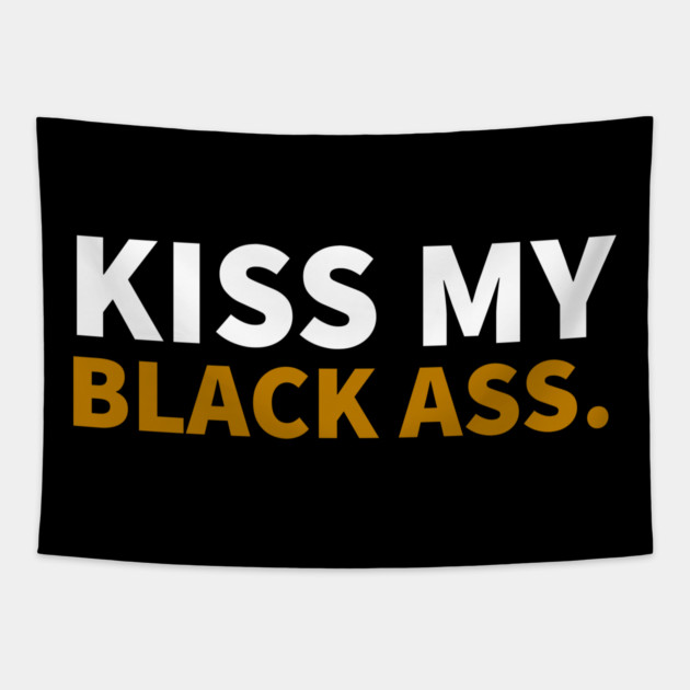 Kiss my Balck Ass. Tapestry by UrbanLifeApparel