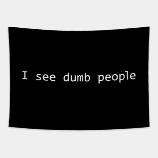 I see dumb people Tapestry