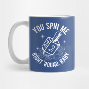 You Spin Me Right Round Mug