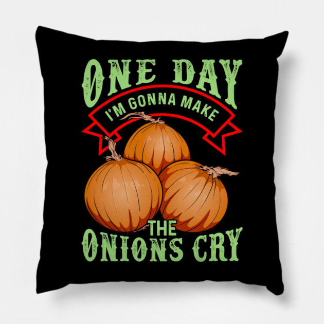 One Day I'm Gonna Make The Onions Cry Pillow by belownormal