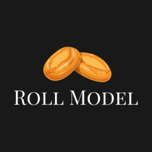 I'm A Roll Model T-Shirt