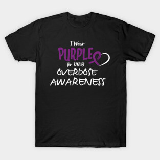 I Wear Purple For Drug Overdose Awareness ' Drug Awareness T-Shirt