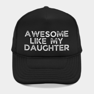 Awesome Like My Daughter, dad t shirts, daddy daughers tshirt, father t, dad tshirts for men funny, adult father daughter shirt, awesome dad tshirt, awesome t shirt for dad, dad day gift Hat