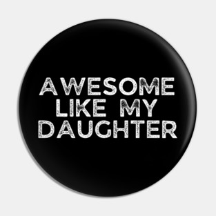 Awesome Like My Daughter, dad t shirts, daddy daughers tshirt, father t, dad tshirts for men funny, adult father daughter shirt, awesome dad tshirt, awesome t shirt for dad, dad day gift Pin