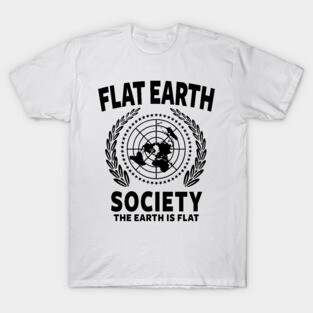 FLAT EARTH SHIRT, FLAT EARTH SOCIETY T-SHIRT, FLAT EARTHER T-Shirt
