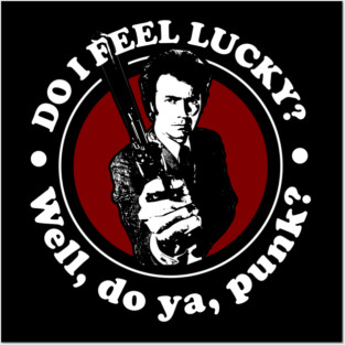 Do I Feel Lucky, Well Do you Punk Quote Posters and Art