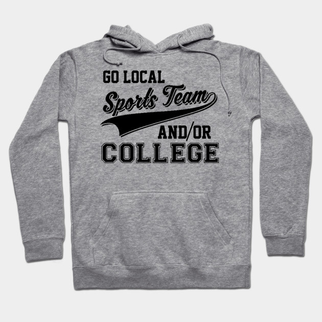 Go Local Sports Team And/Or College Cute Funny Go Local Sports