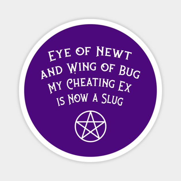 Eye of Newt Cheating Ex Avenged Cheeky Witch® Magnet by Cheeky Witch