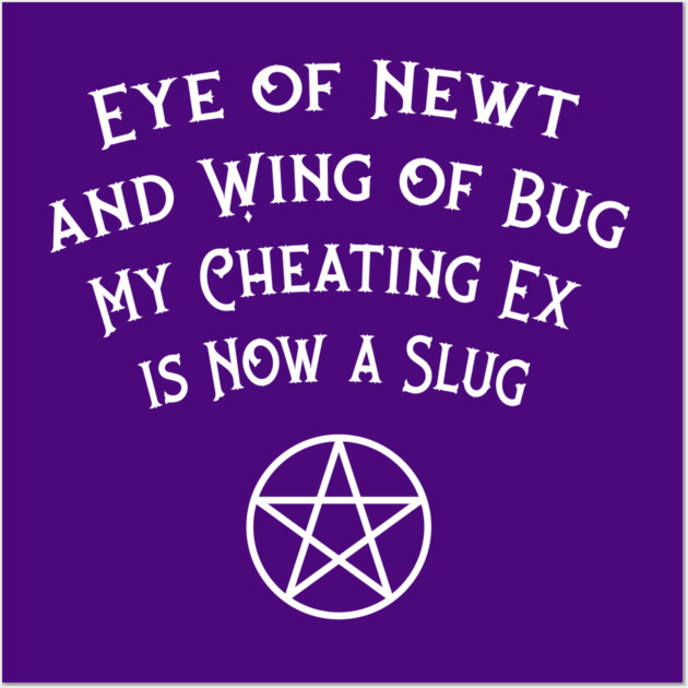 Eye of Newt Cheating Ex Avenged Cheeky Witch® Wall Art by Cheeky Witch
