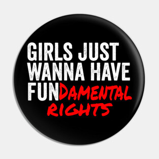 Girls Just Wanna Have Fundamantal Rights Pin