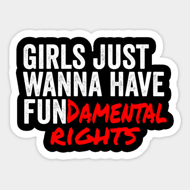Girls Just Wanna Have Fundamantal Rights Magnet by belownormal