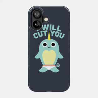 CUT YOU NARWHAL Phone Case
