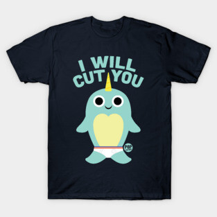 CUT YOU NARWHAL T-Shirt