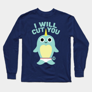 CUT YOU NARWHAL Long Sleeve T-Shirt