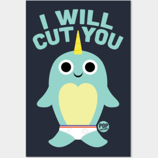 CUT YOU NARWHAL Posters and Art