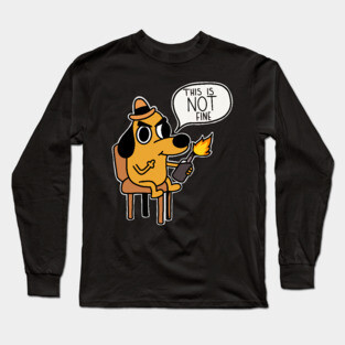 This is NOT fine! Long Sleeve T-Shirt