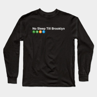 No Sleep Till Brooklyn - 1981 Long Sleeve T-Shirt