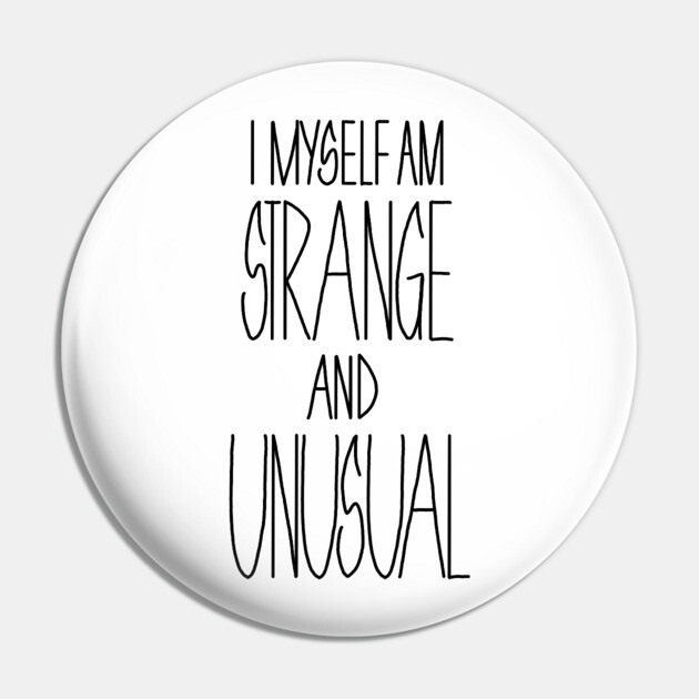 i myself am strange and unusual Pin by elywick