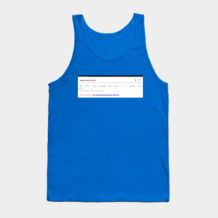 Wubba Lubba Dub Dub Did You Mean "I Am In Great Pain Please Help Me" Google Suggest Tank Top