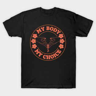 My Body My Choice T-Shirt