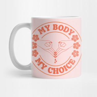 My Body My Choice Mug
