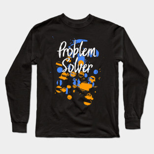 Problem Solver Paint Splatter Long Sleeve T-Shirt