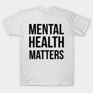 Mental Health Matters T-Shirt