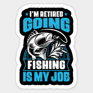 I'm Retired Going Fishing Is My Job Funny Retirement Fishing gifts for men Magnet